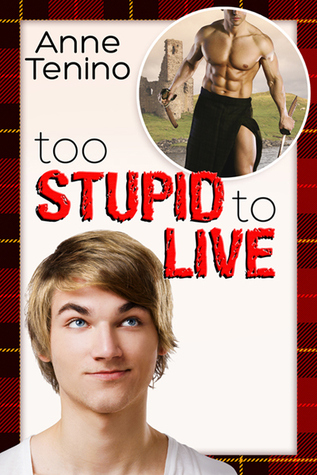 Too Stupid to Live (2013) by Anne Tenino