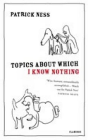 Topics About Which I Know Nothing (2015) by Patrick Ness