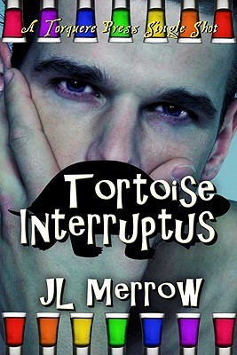 Tortoise Interruptus (2011) by J.L. Merrow