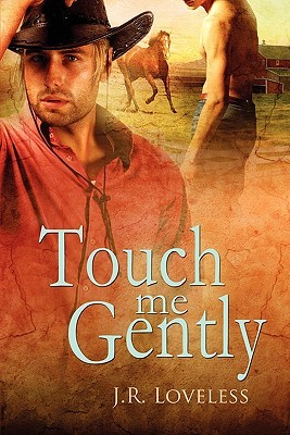 Touch Me Gently (2010) by J.R. Loveless