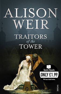 Traitors of the Tower (2010) by Alison Weir