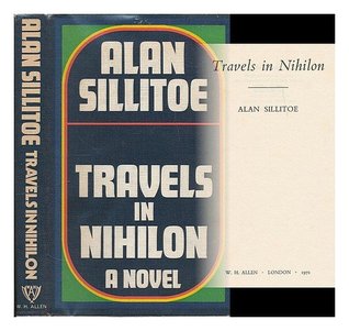 Travels in Nihilon (1971) by Alan Sillitoe