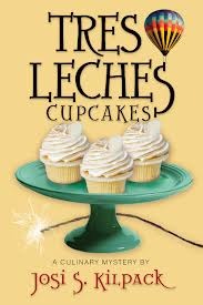 Tres Leches Cupcakes (2012) by Josi S. Kilpack