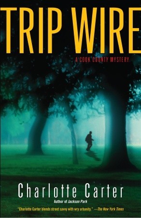 Trip Wire: A Cook County Mystery (2005) by Charlotte   Carter