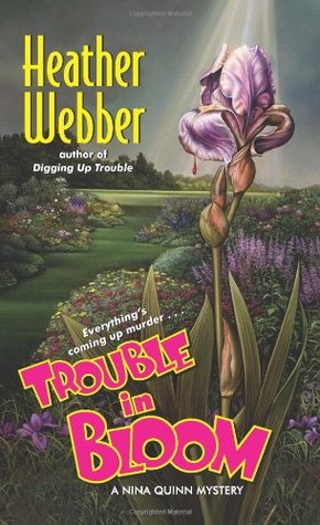 Trouble in Bloom (2007) by Heather Webber
