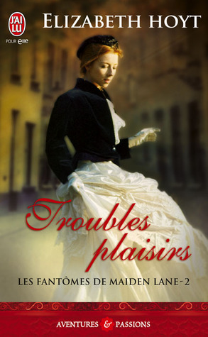 Troubles plaisirs (2011) by Elizabeth Hoyt