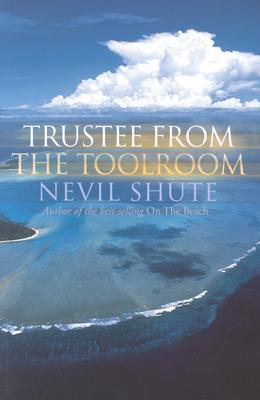 Trustee from the Toolroom (2002) by Nevil Shute