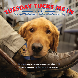 Tuesday Tucks Me In: The Loyal Bond between a Soldier and his Service Dog (2014)