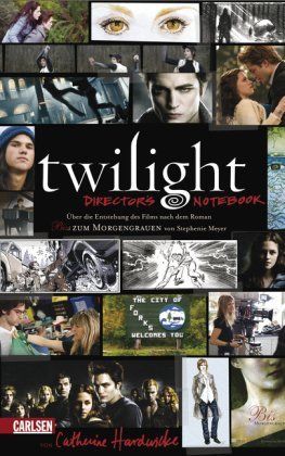 Twilight - Director's Notebook: Über die Entstehung des Films nach dem Roman 
