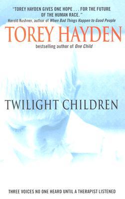 Twilight Children: Three Voices No One Heard Until a Therapist Listened (2006) by Torey L. Hayden