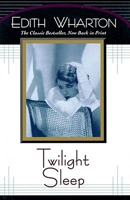 Twilight Sleep (1997) by Edith Wharton