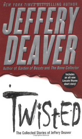 Twisted: The Collected Stories (2004) by Jeffery Deaver