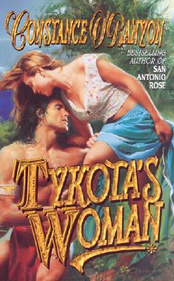 Tykota's Woman (2007) by Constance O'Banyon