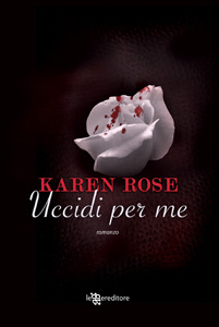 Uccidi per me (2012) by Karen Rose