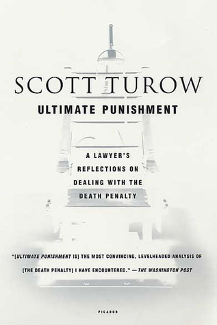 Ultimate Punishment: A Lawyer's Reflections on Dealing with the Death Penalty (2004) by Scott Turow