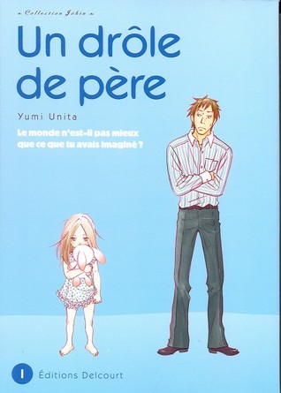 Un drôle de père, Tome 1 (2008) by Yumi Unita