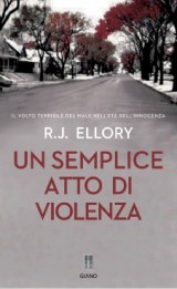 Un semplice atto di violenza (2008) by R.J. Ellory