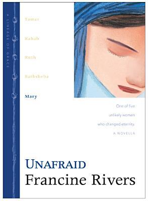 Unafraid: Mary (2001) by Francine Rivers