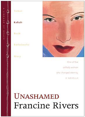Unashamed: Rahab (2000) by Francine Rivers