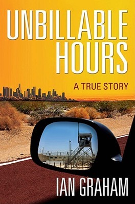 Unbillable Hours: A True Story (2010) by Ian Graham