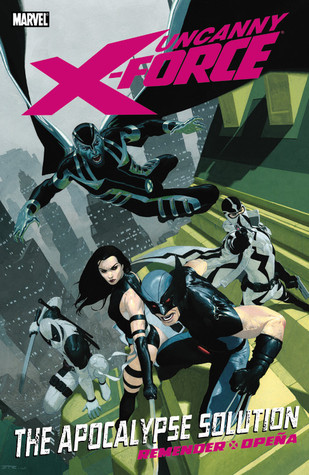 Uncanny X-Force: The Apocalypse Solution (2011) by Rick Remender