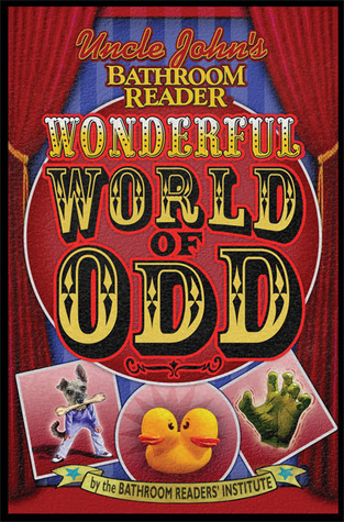 Uncle John's Bathroom Reader Wonderful World of Odd (2007) by Bathroom Readers' Institute