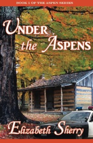 Under the Aspens (The Aspen Series) (2012) by Elizabeth Sherry