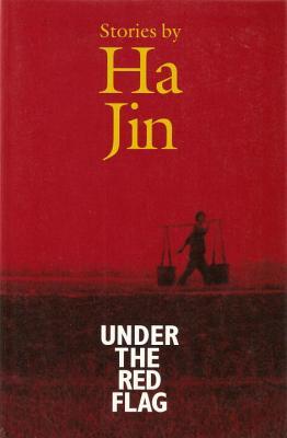 Under the Red Flag: Stories (1998) by Ha Jin