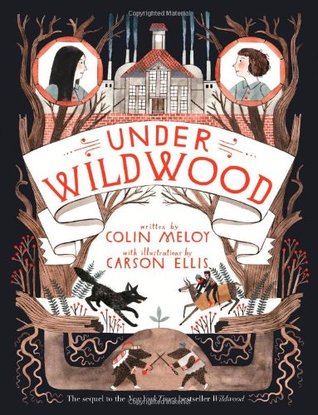 Under Wildwood. by Colin Meloy (2013) by Colin Meloy