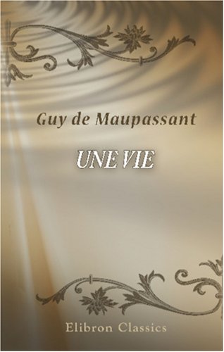 Une vie (2006) by Guy de Maupassant