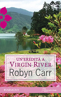 Un'eredità a Virgin River (2013) by Robyn Carr