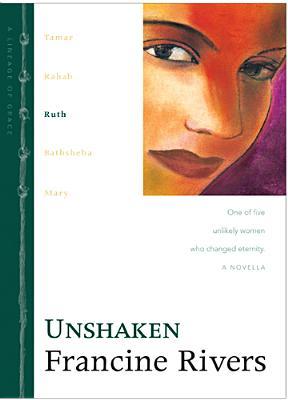Unshaken: Ruth (2001) by Francine Rivers