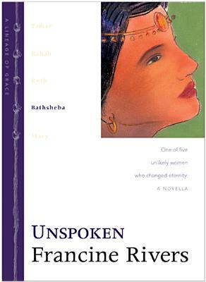 Unspoken: Bathsheba (2001) by Francine Rivers