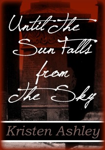 Until the Sun Falls from the Sky (2012) by Kristen Ashley