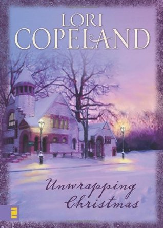 Unwrapping Christmas (2007) by Lori Copeland