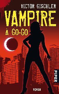 Vampire À Go Go Roman (2009) by Victor Gischler
