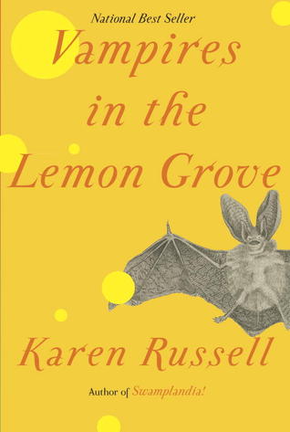 Vampires in the Lemon Grove (2013) by Karen Russell