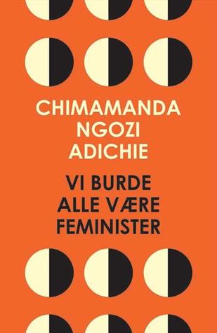 Vi burde alle være feminister (2014) by Chimamanda Ngozi Adichie