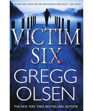 Victim Six. by Gregg Olsen (2010) by Gregg Olsen