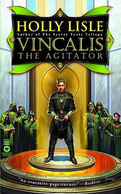 Vincalis the Agitator (2003) by Holly Lisle