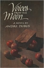 Voices From The Moon (1984) by Andre Dubus
