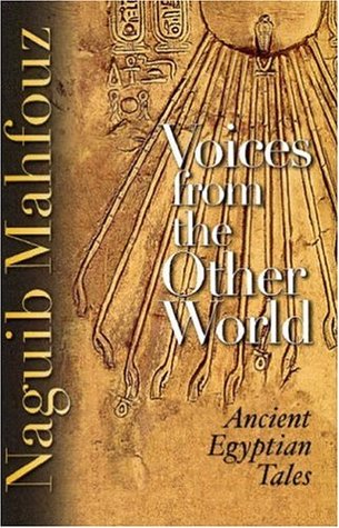 Voices from the Other World: Ancient Egyptian Tales (2004) by Naguib Mahfouz
