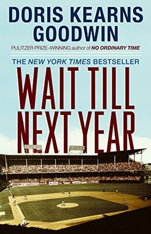Wait Till Next Year (1998) by Doris Kearns Goodwin