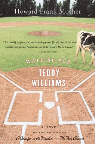 Waiting for Teddy Williams (2005) by Howard Frank Mosher