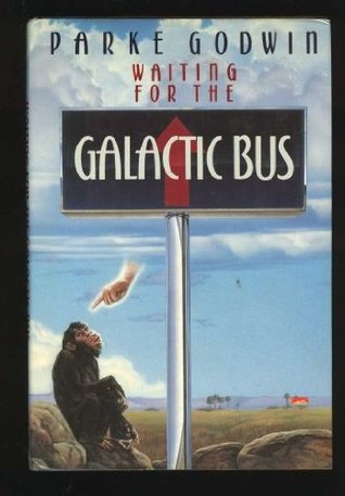 Waiting for the Galactic Bus (1988) by Parke Godwin