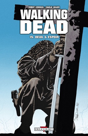 Walking Dead, #15: Deuil & Espoir (2012) by Robert Kirkman