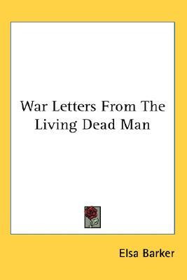 War Letters from the Living Dead Man (2006) by Elsa Barker