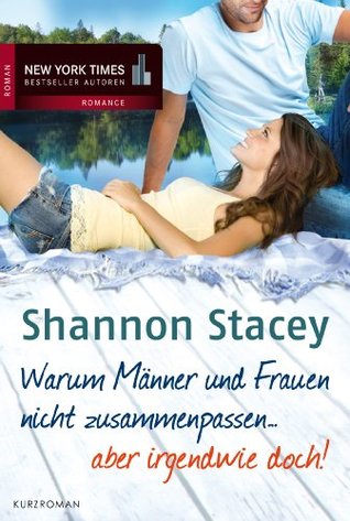 Warum Männer und Frauen nicht zusammenpassen ... aber irgendwie doch! (German Edition) (2013) by Shannon Stacey