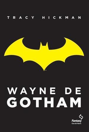 Wayne de Gotham (2013) by Tracy Hickman