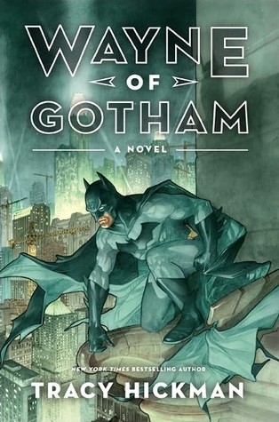 Wayne of Gotham (2012) by Tracy Hickman